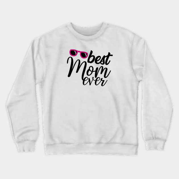 Best Mom Ever Crewneck Sweatshirt by theramashley